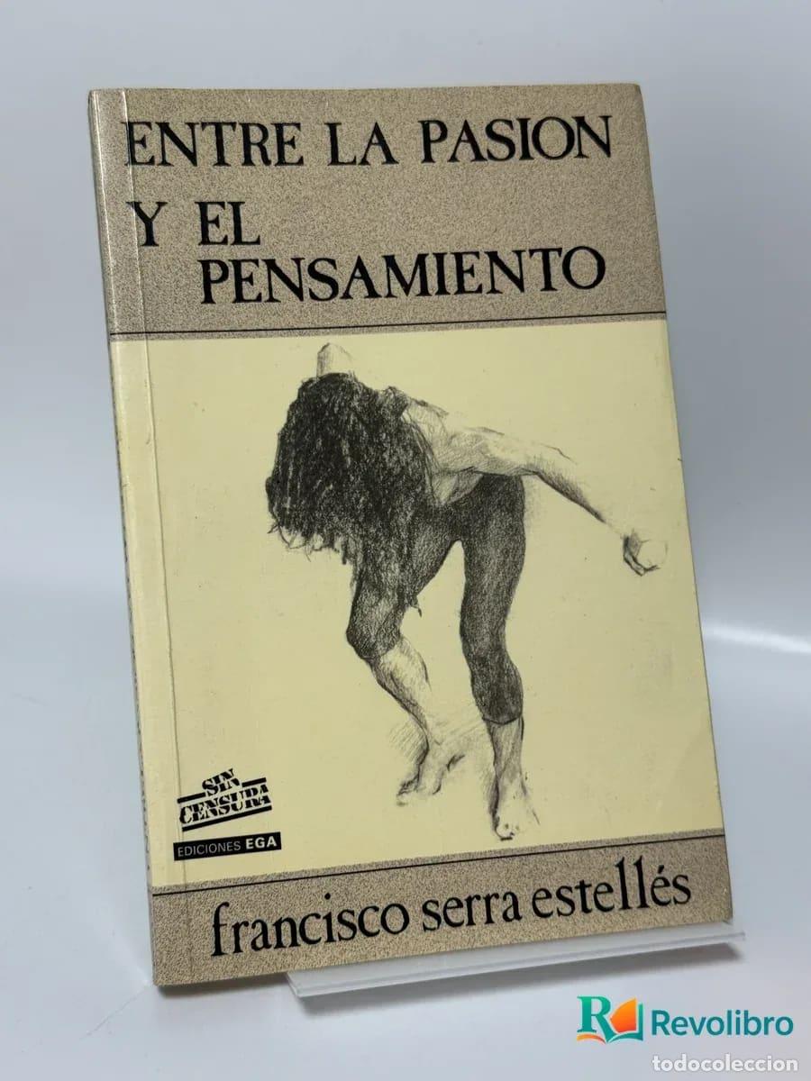 Libros de segunda mano: Entre la Pasion y el Pensamiento - francisco serra estell&eacute;s