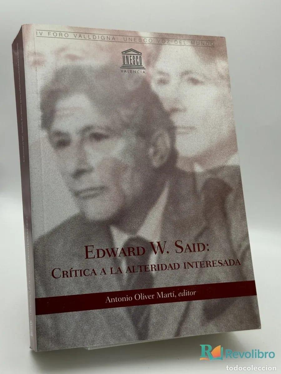 Libros de segunda mano: Edward W. Said: Cr&iacute;tica a la alteridad interesada - Antonio Oliver Mart&iacute;