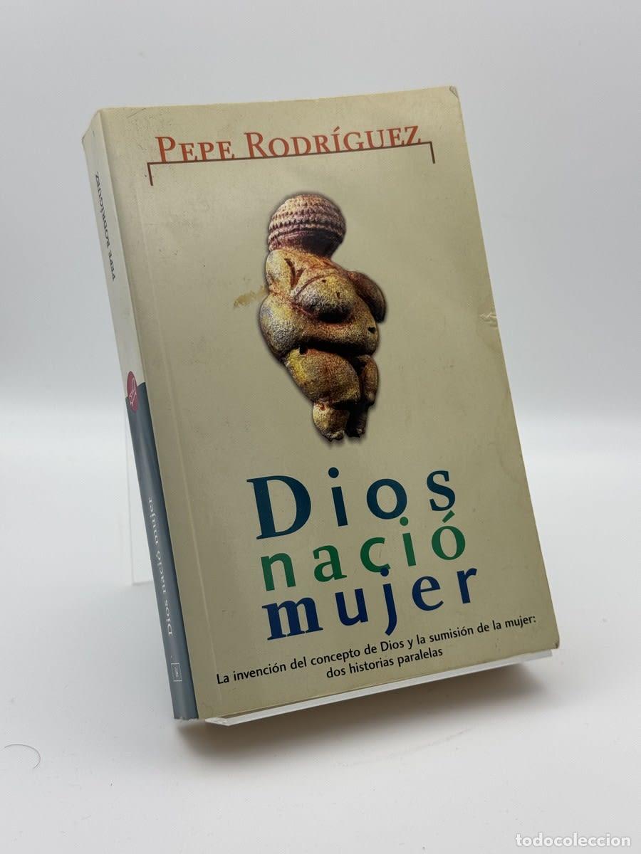 Libros de segunda mano: Dios naci&oacute; mujer - Pepe Rodr&iacute;guez