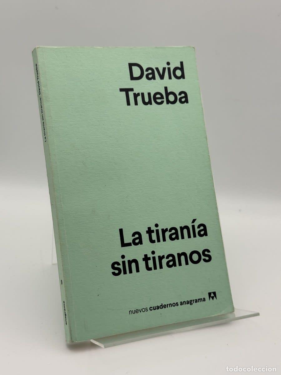 Gebrauchte B&uuml;cher: La tiran&iacute;a sin tiranos - David Trueba