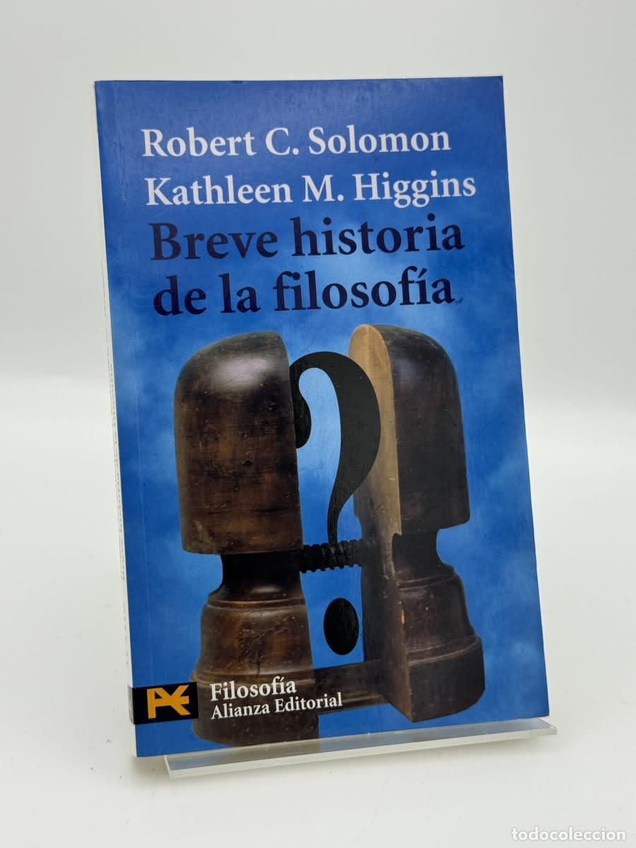 Libros de segunda mano: Breve Historia De La Filosofia - Robert C. Solomon - Robert C. Solomon, Kathleen M. Higgins
