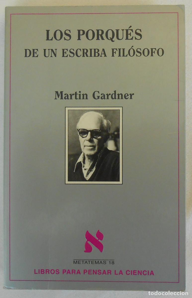 Libros de segunda mano: LOS PORQU&Eacute;S DE UN ESCRIBA FIL&Oacute;SOFO - MARTIN GARDNER EDITORIAL TUSQUETS