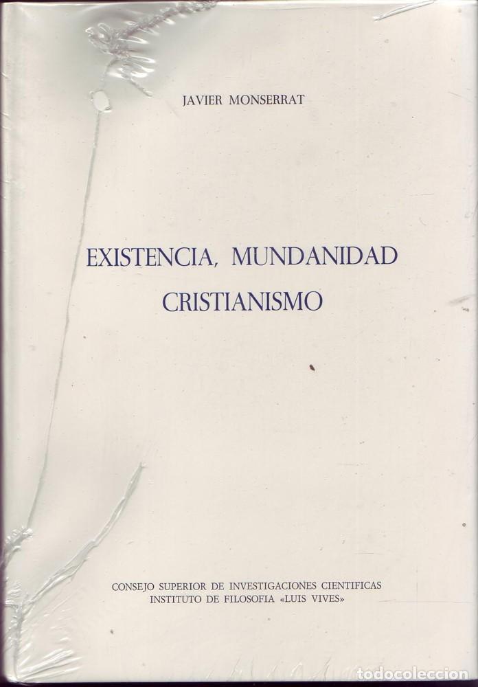 Libri di seconda mano: EXISTENCIA, MUNDANIDAD CRISTIANISMO. Javier Monserrat. Introducci&oacute;n Filos&oacute;fico Antropol&oacute;gica a la Te