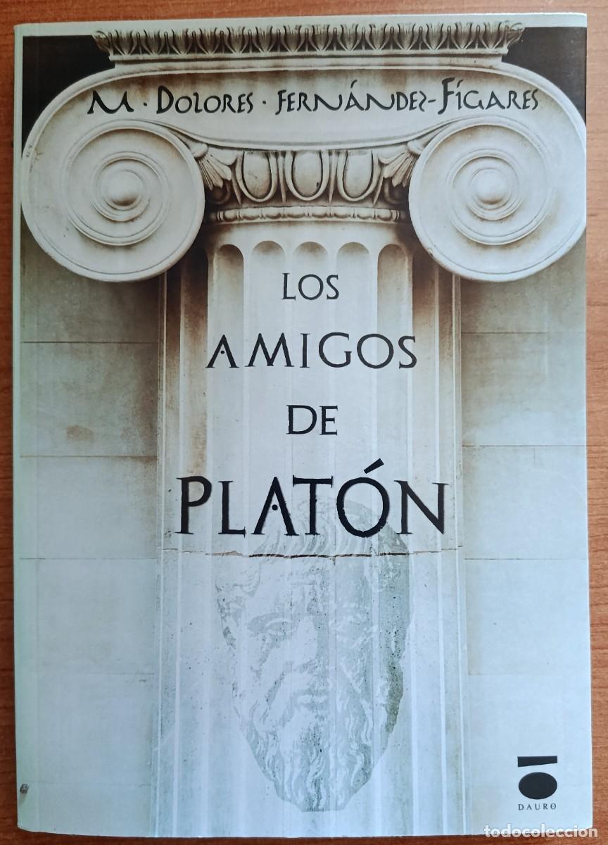 Libros de segunda mano: Los amigos de Plat&oacute;n, M. Dolores Fern&aacute;ndez-F&iacute;gares, Editorial Dauro