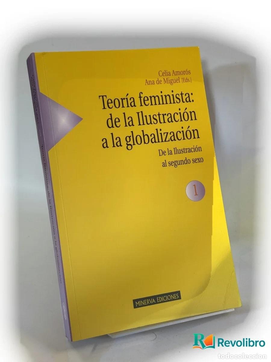 Libros de segunda mano: Teor&iacute;a feminista: de la Ilustraci&oacute;n a la globalizaci&oacute;n - 1&ordf; edici&oacute;n - Celia Amor&oacute;s, Ana de Miguel