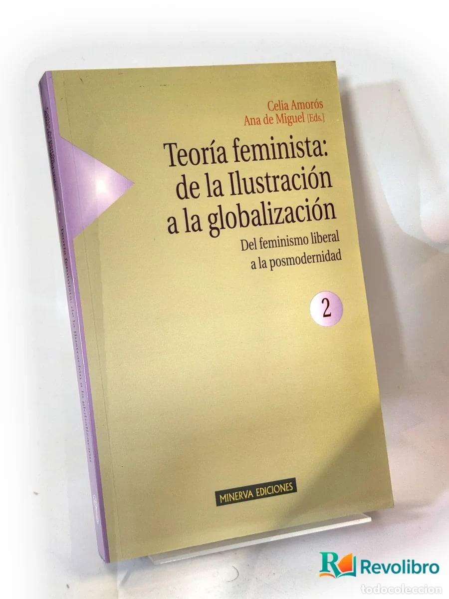 Libros de segunda mano: Teor&iacute;a feminista: de la Ilustraci&oacute;n a la globalizaci&oacute;n 2 - 1&ordf; edici&oacute;n - Celia Amor&oacute;s, Ana de Miguel