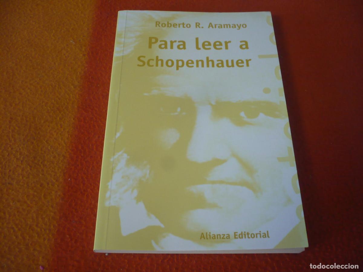 Libros de segunda mano: PARA LEER A SCHOPENHAUER (ARAMAYO) FILOSOFIA PESIMISMO VOLUNTAD MUERTE DESTINO LIBERTAD ALIANZA