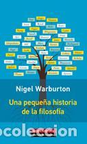 Libros de segunda mano: Una peque&ntilde;a historia de la filosof&iacute;a. - Warbuton, Nigel.