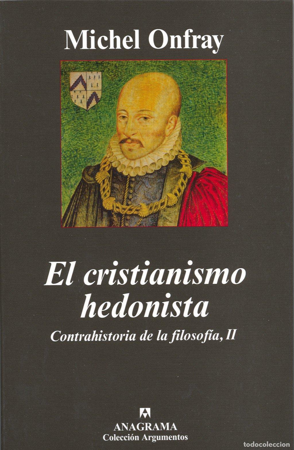 Libros de segunda mano: El Cristianismo Hedonista: Contrahistoria de la Filosof&iacute;a, II - Michel Onfray - Anagrama - Argumento