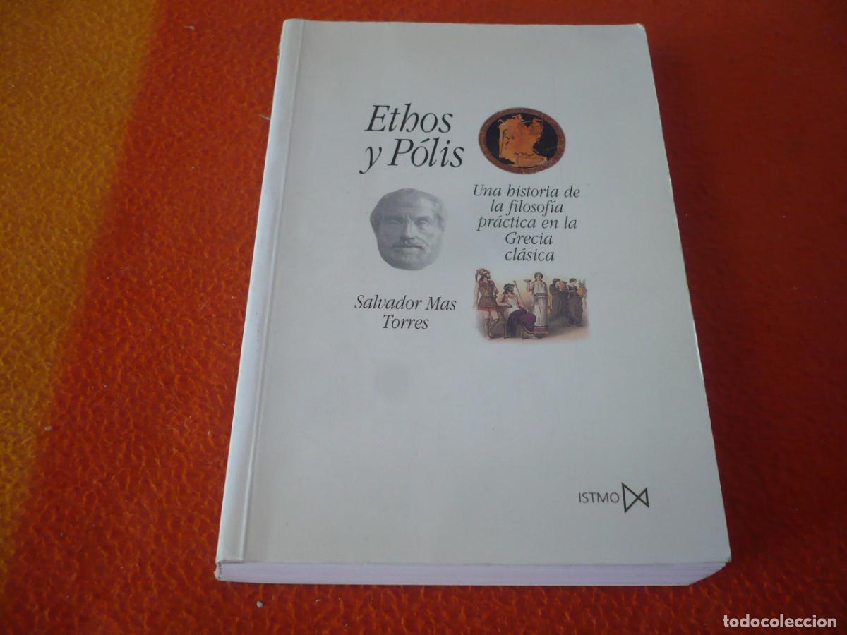 Libros de segunda mano: ETHOS Y POLIS ( SALVADOR MAS TORRES ) HISTORIA FILOSOFIA PRACTICA GRECIA CLASICA