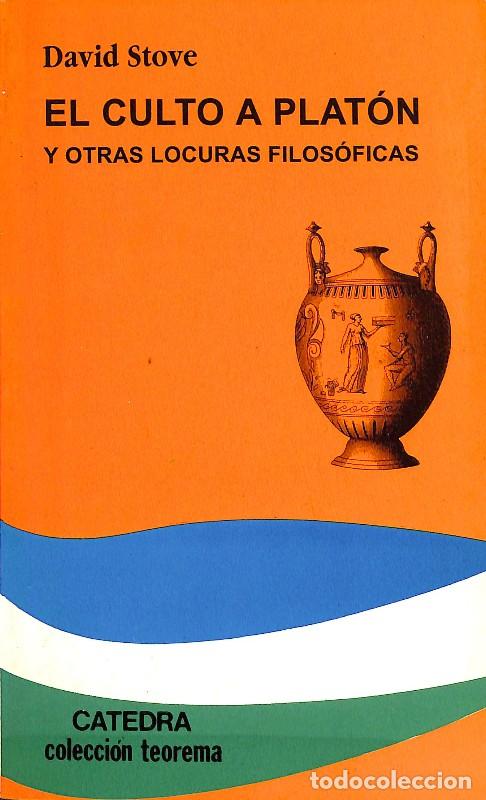 Libros de segunda mano: El Culto a Plat&oacute;n y otras Locuras Filos&oacute;ficas - David Stove - Ediciones C&aacute;tedra - Teorema