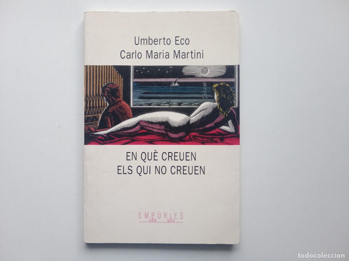 Libros de segunda mano: UMBERTO ECO. CARLO MARIA MARTINI. EN QUE CREUEN ELS QUI NO CREUEN. EMPURIES. 1998.