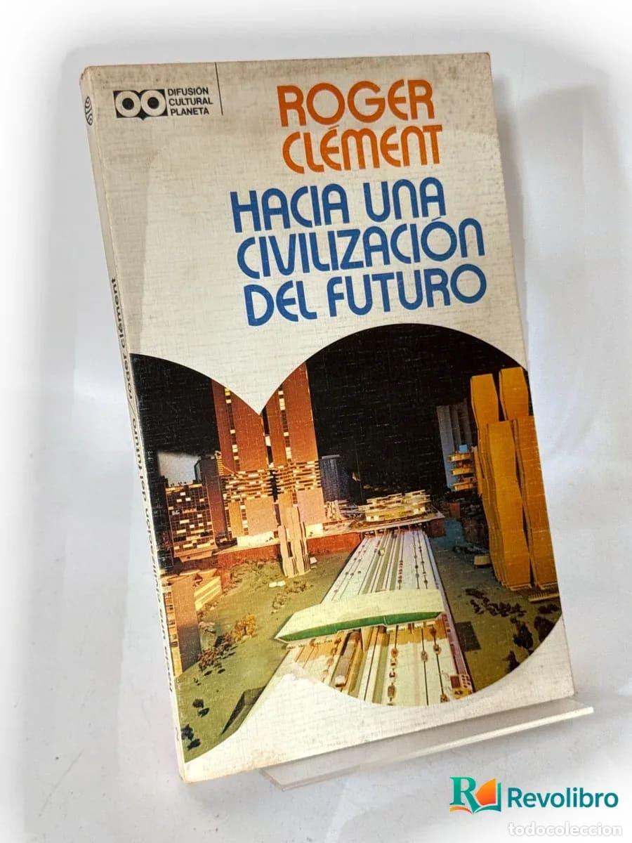 Libros de segunda mano: Hacia una civilizaci&oacute;n del futuro - Roger Cl&eacute;ment