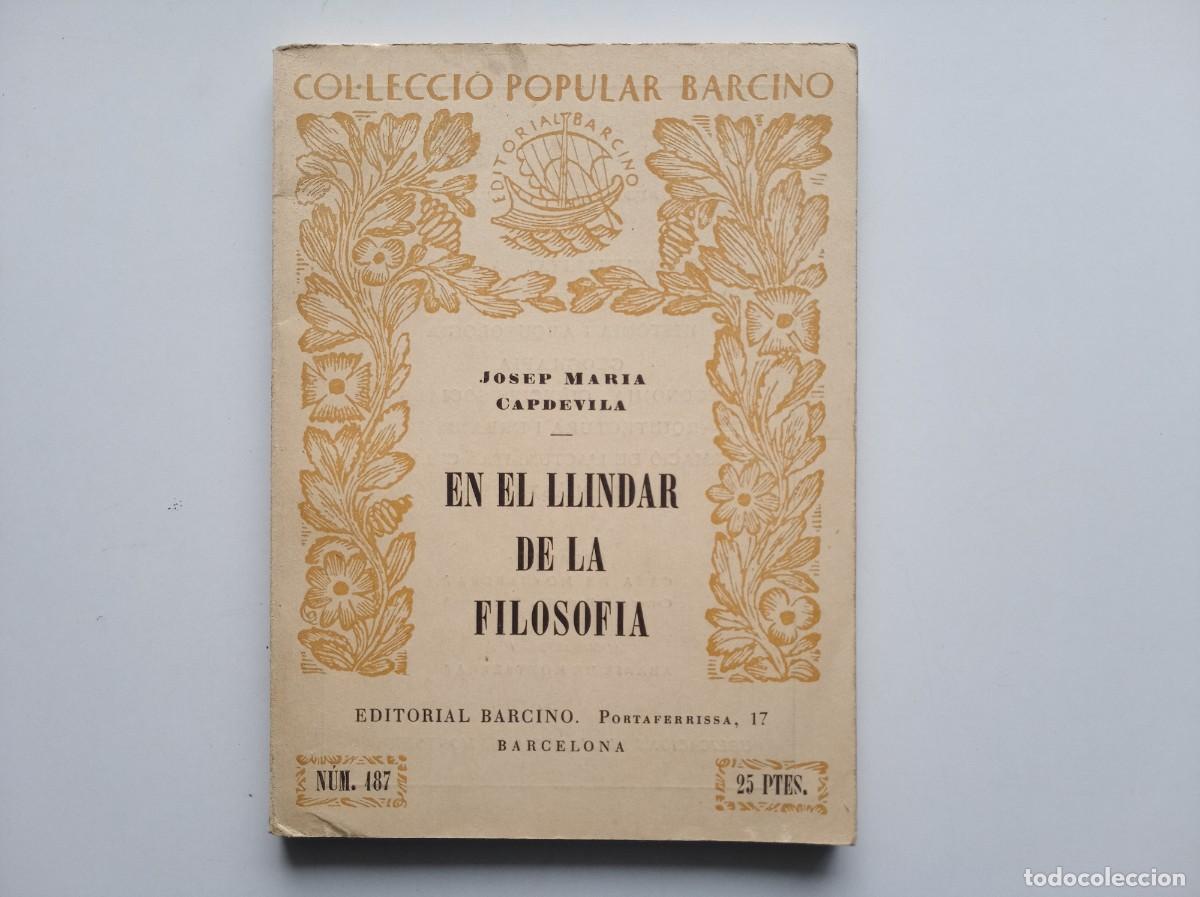 Libros de segunda mano: JOSEP MARIA CAPDEVILA. EN EL LLINDAR DE LA FILOSOFIA. BARCINO 1961.