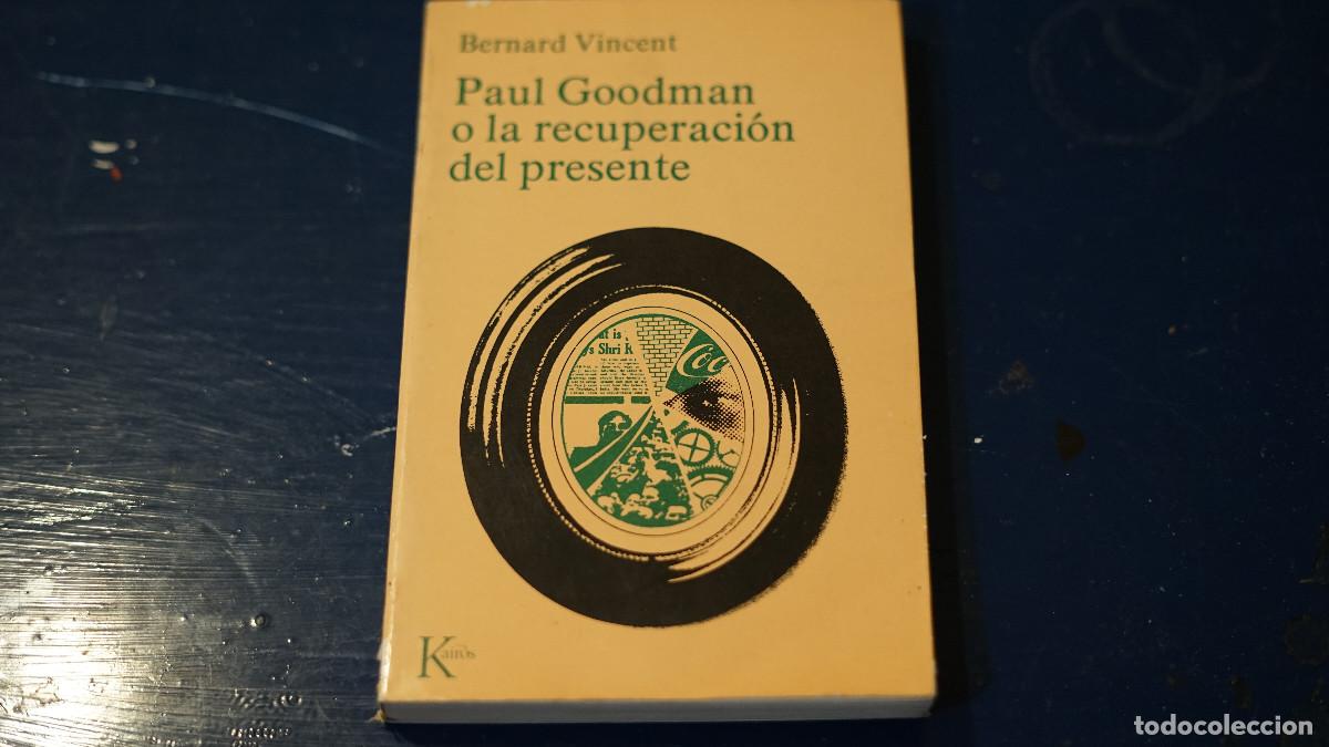 Libros de segunda mano: Bernard Vincent - Paul Goodman o la recuperaci&oacute;n del presente - Kair&oacute;s 1977