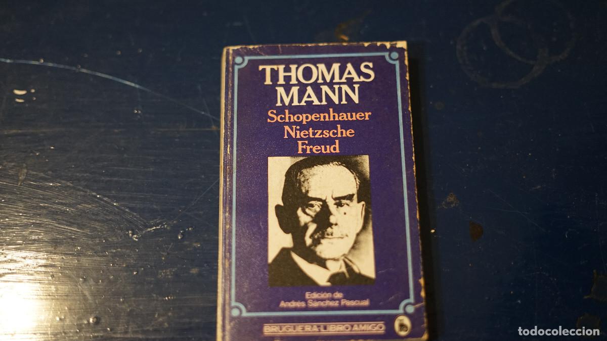 Libros de segunda mano: Tomas Mann - Schopenhauer Nietzsche Freud - Bruguera 1984