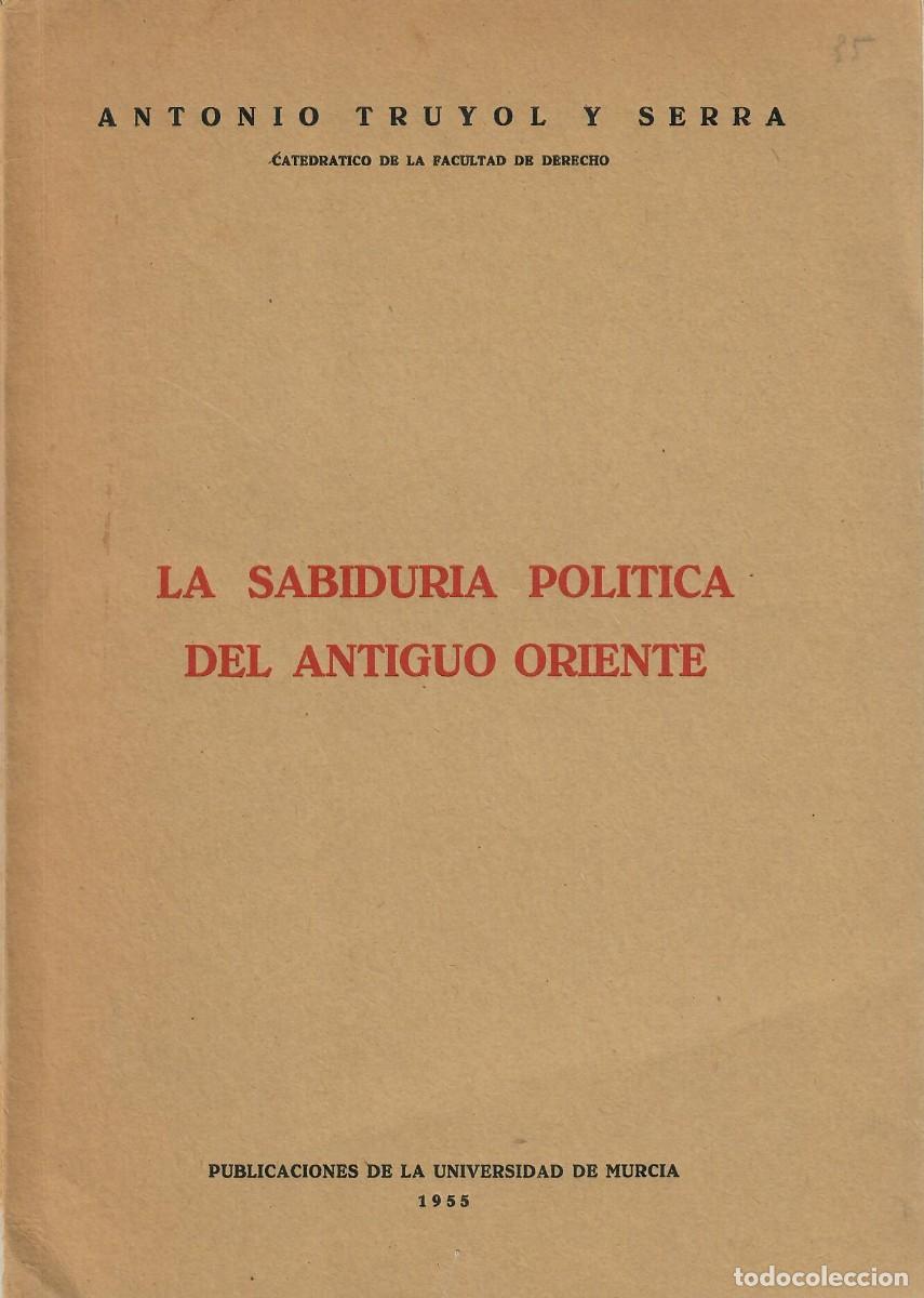 Libros de segunda mano: LA SABIDUR&Iacute;A POL&Iacute;TICA DEL ANTIGUO ORIENTE / ANTONIO TRUYOL