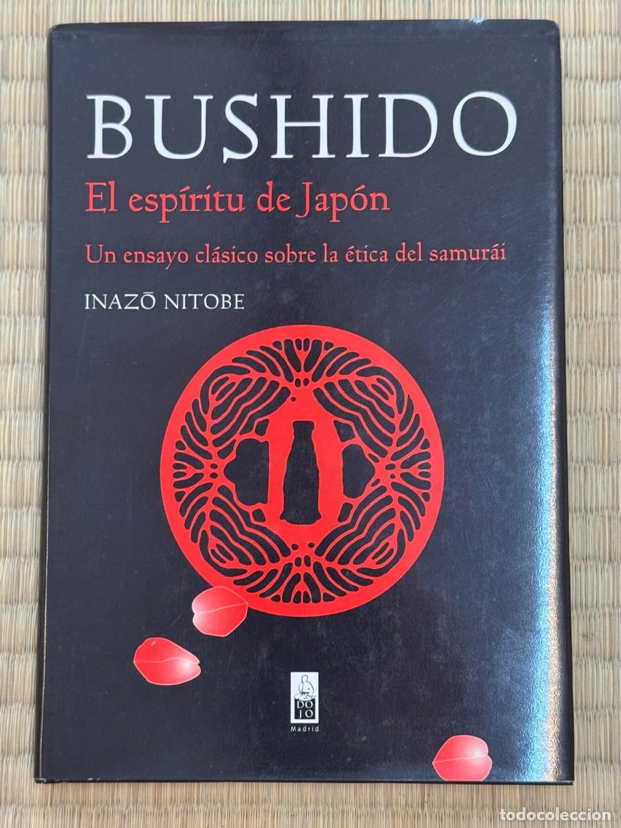 Libros de segunda mano: BUSHIDO - El Esp&iacute;ritu de Jap&oacute;n - Inaz&ocirc; Nitobe - Dojo Ediciones - TAPA DURA .Filosofia