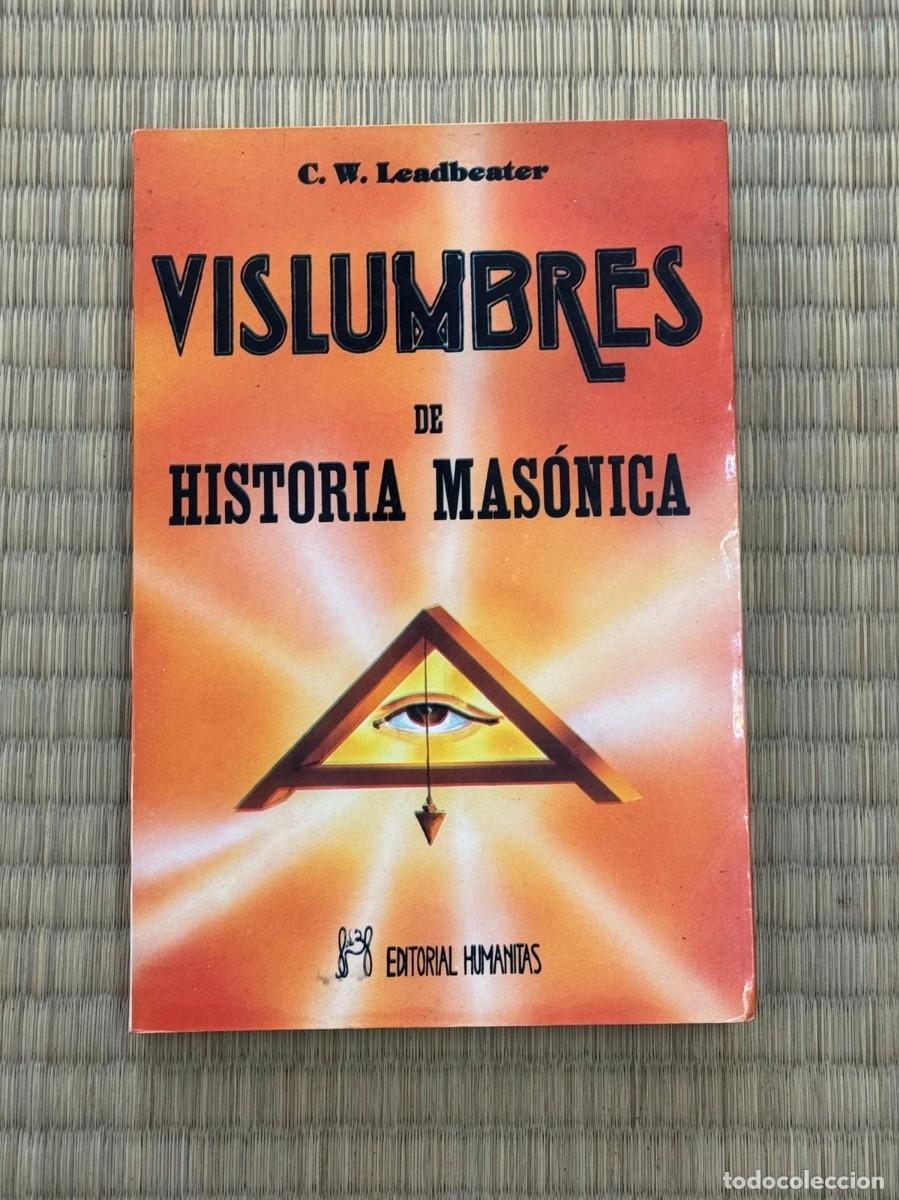Libros de segunda mano: VISLUMBRES DE HISTORIA MAS&Oacute;NICA - C.W. Leadbeater - Editorial Humanitas