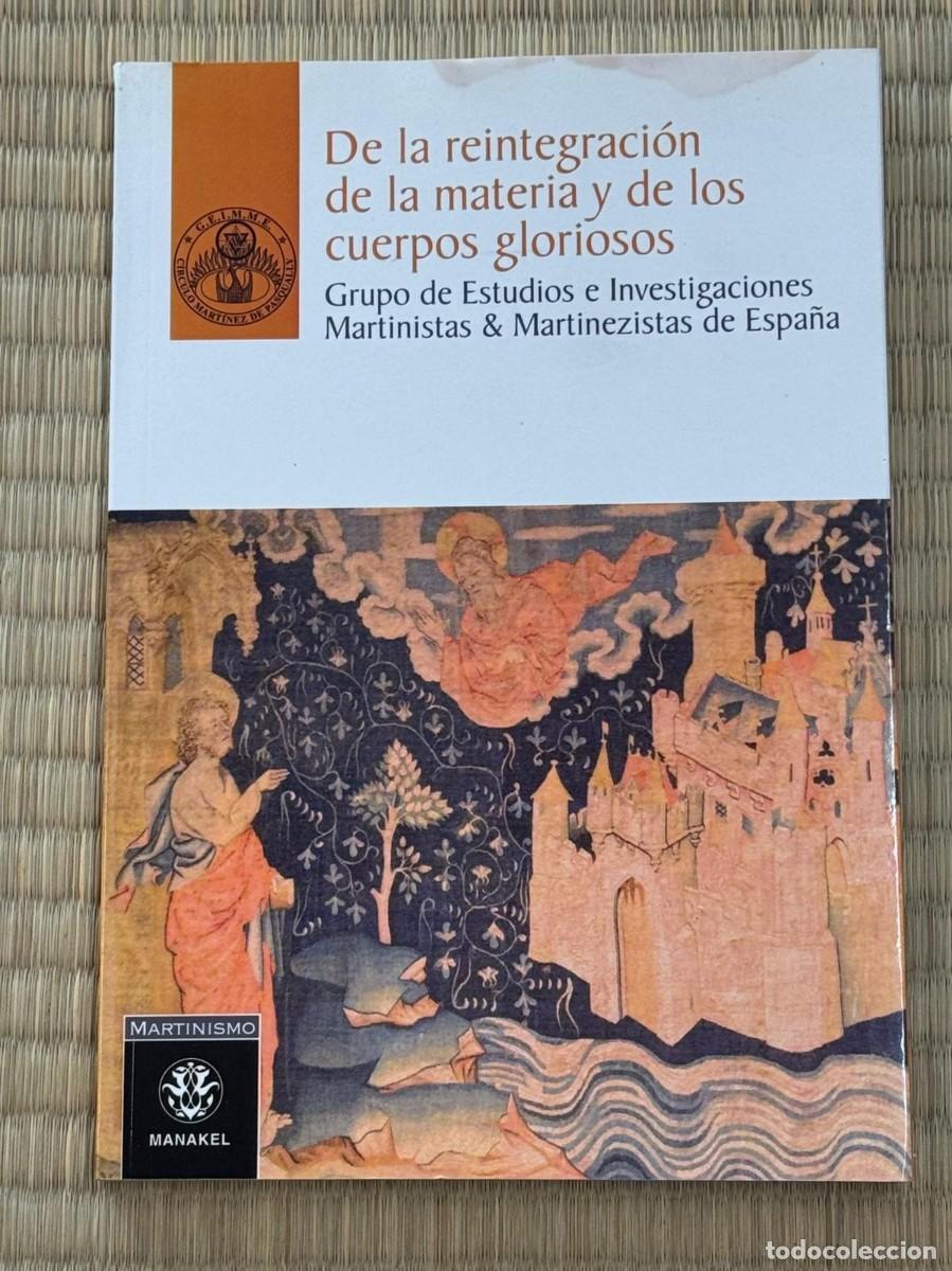 Libros de segunda mano: De la Reintegraci&oacute;n de la Materia y de los Cuerpos Gloriosos - GEIMME - Manakel - Martinismo