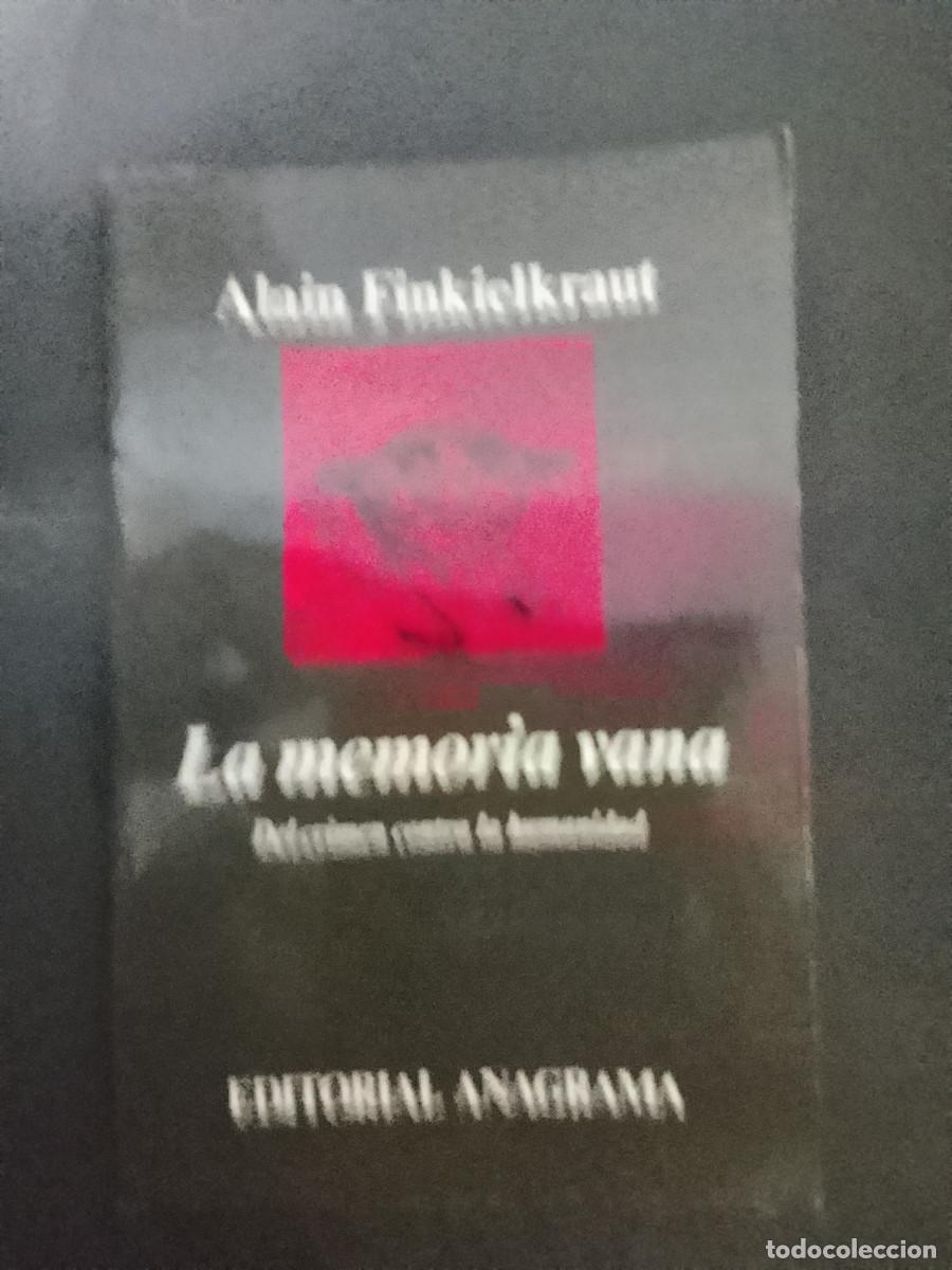 Libros de segunda mano: Alain Finkielkraut: La memoria vana. Del crimen contra la humanidad (Editorial Anagrama. 1990)