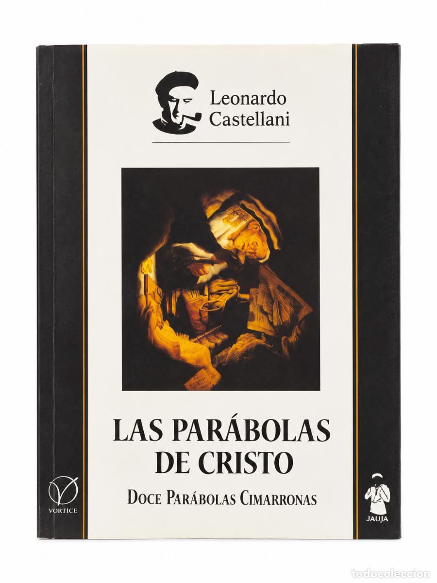 Libros de segunda mano: LEONARDO CASTELLANI &ndash; LAS PAR&Aacute;BOLAS DE CRISTO. DOCE PAR&Aacute;BOLAS CIMARRONAS &ndash; V&Oacute;RTICE / JAUJA
