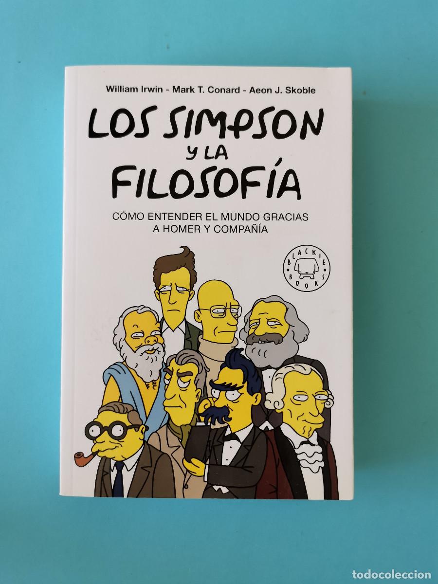 Libros de segunda mano: Los Simpson y la filosof&iacute;a. C&Oacute;MO ENTENDER EL MUNDO GRACIAS A HOMER Y COMPA&Ntilde;&Iacute;A William Irwin, Mark T.
