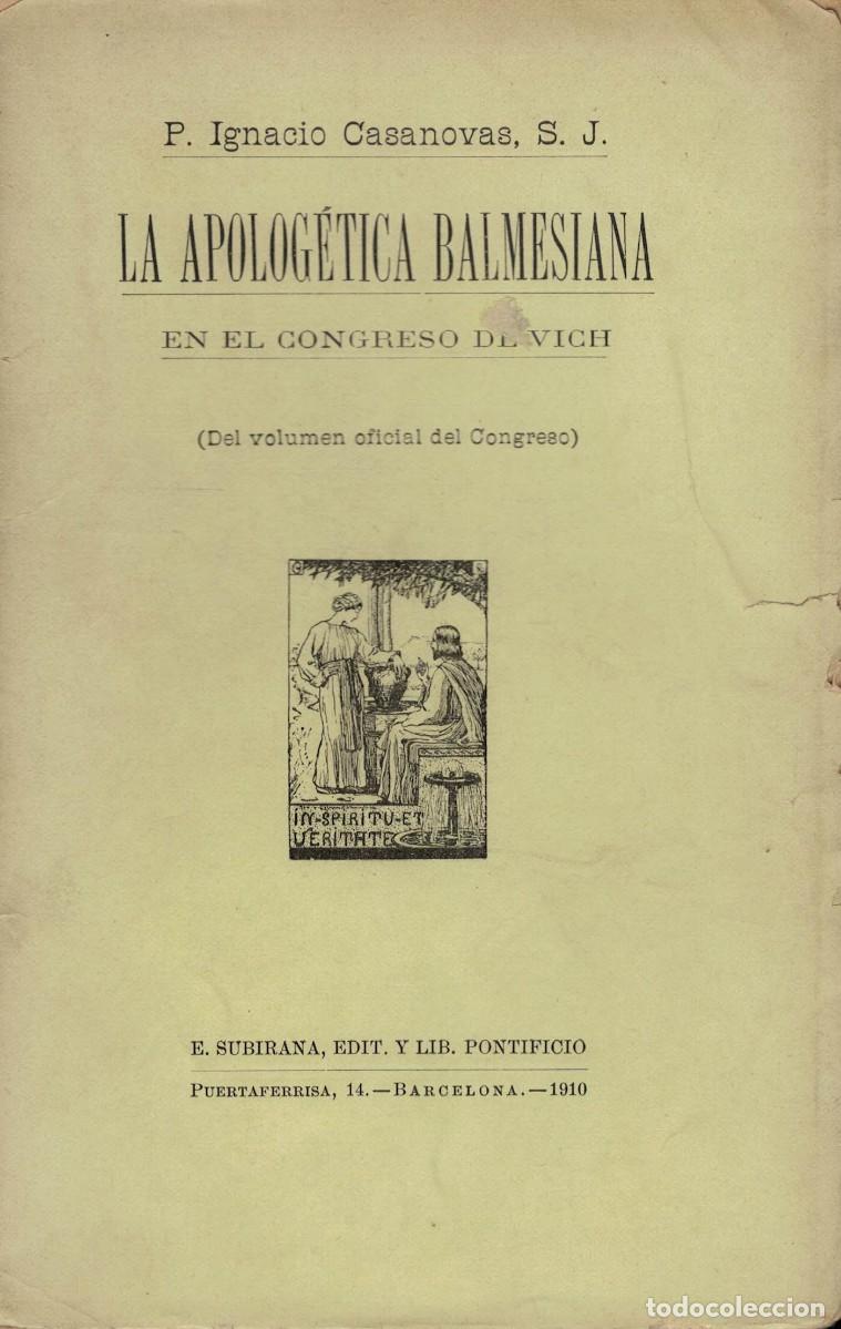 Libros de segunda mano: P. Ignacio Casanovas, La apolog&eacute;tica balmesiana en el Congreso de Vich