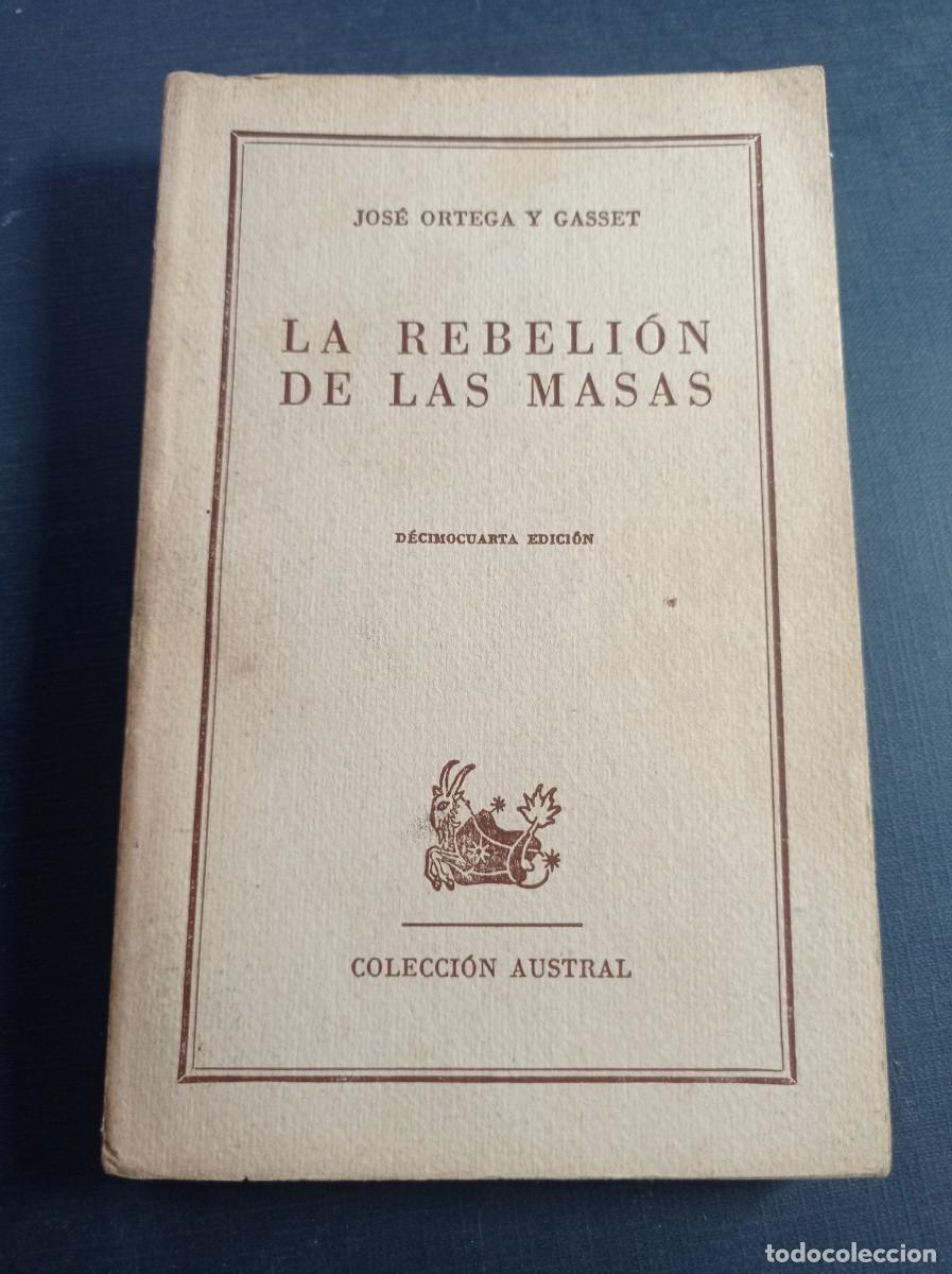 Libros de segunda mano: LA REBELI&Oacute;N DE LAS MASAS. JOS&Eacute; ORTEGA Y GASSET. AUSTRAL N&ordm; 1. ESPASA CALPE, 1958. VER +++