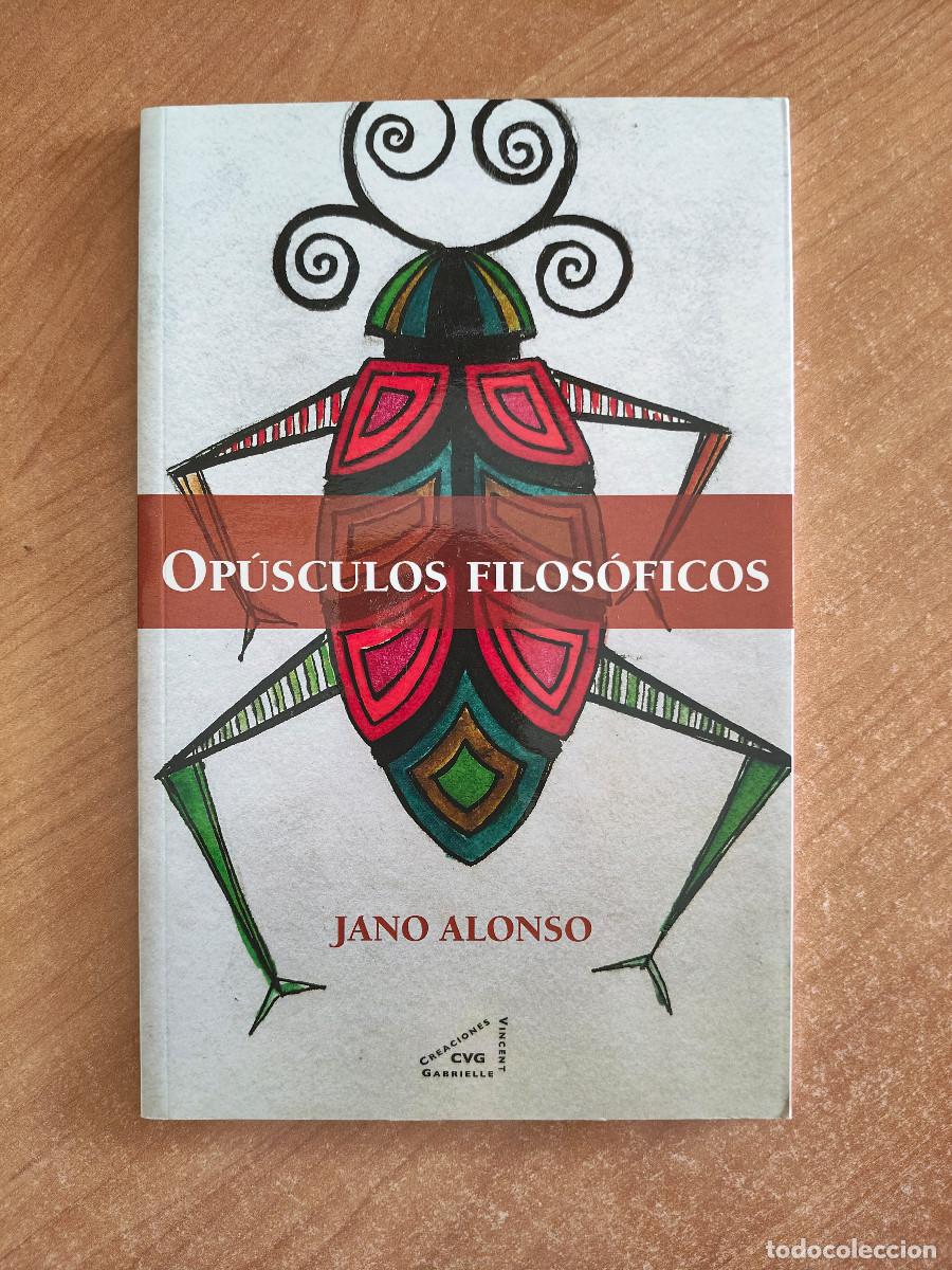 Libri di seconda mano: Op&uacute;sculos filos&oacute;ficos - Jano Alonso - Creaciones Vincent Gabrielle, 2014