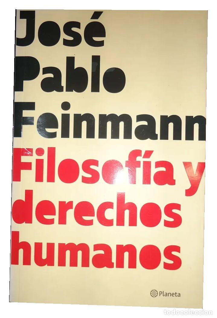 Libros de segunda mano: Jos&eacute; Pablo Feinmann &ndash; Filosof&iacute;a y derechos humanos &ndash; Planeta &ndash; 2019 LM