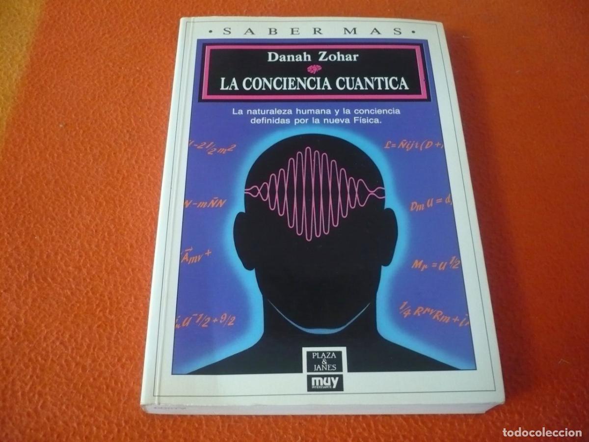 Libros de segunda mano: LA CONCIENCIA CUANTICA (ZOHAR) NATURALEZA HUMANA NUEVA FISICA FILOSOFIA MENTE PSICOLOGIA PLAZA JANES
