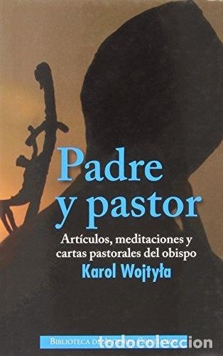 Libros de segunda mano: Padre y pastor: Art&iacute;culos, meditaciones y cartas pastorales del obispo Karol Wojtyla