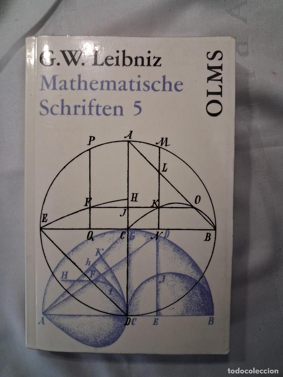 Libros de segunda mano: MATHEMATISCHE SCHRIFTEN G. W. LEIBNIZ ESCRITOS MATEMATICOS Gottfried Wilhelm Leibniz