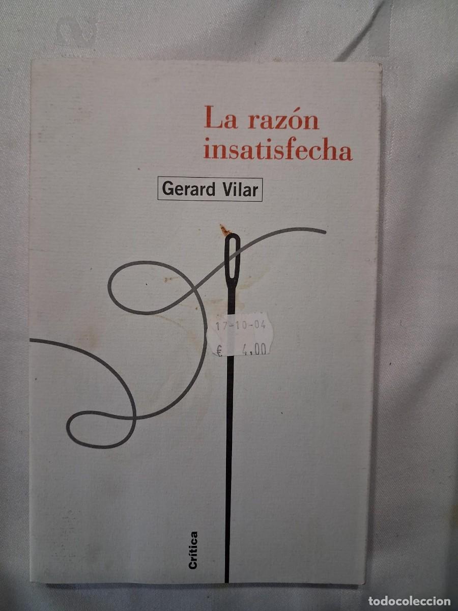 Libros de segunda mano: GERARD VILAR. LA RAZ&Oacute;N INSATISFECHA. ED. CR&Iacute;TICA