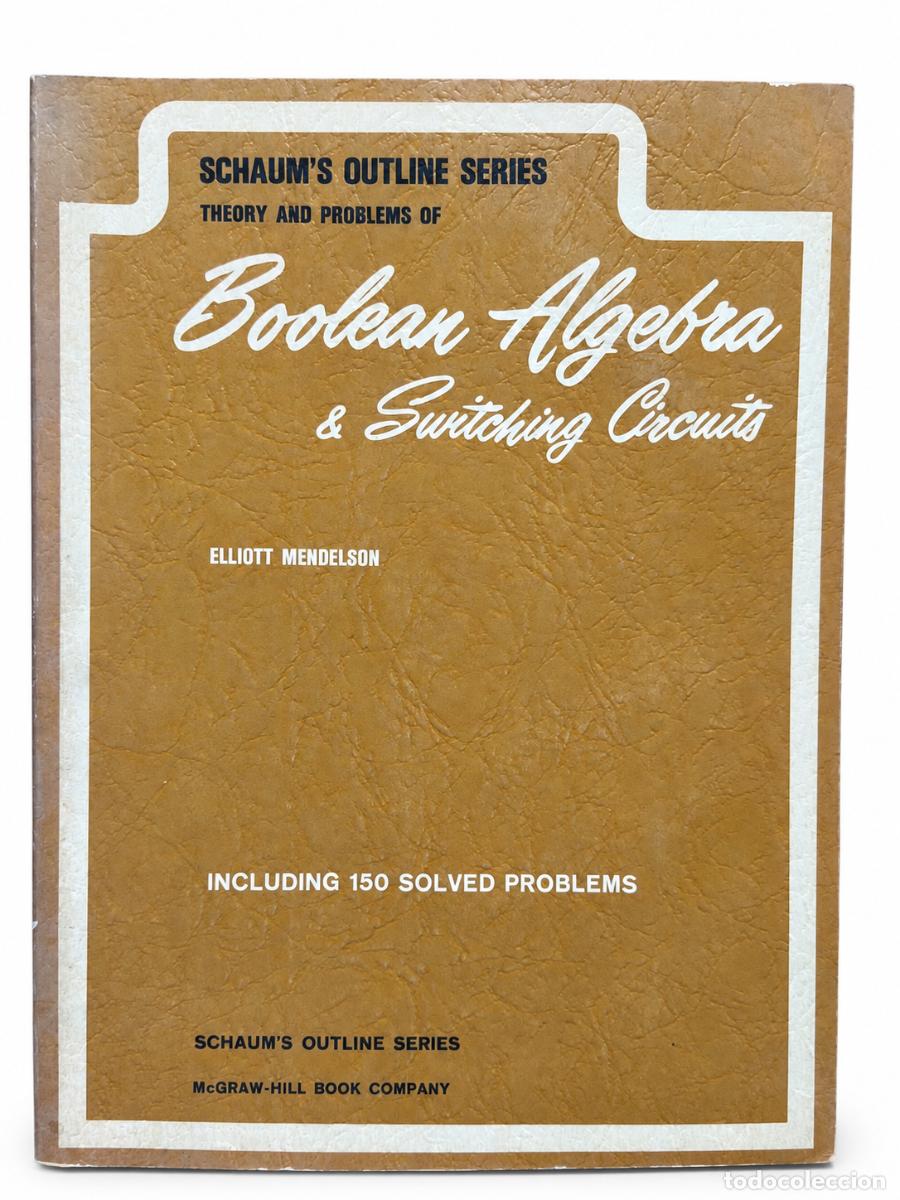 Gebrauchte B&uuml;cher: Elliott Mendelson &ndash; Theory and Problems of Boolean Algebra and Switching Circuits &ndash; McGraw-Hill