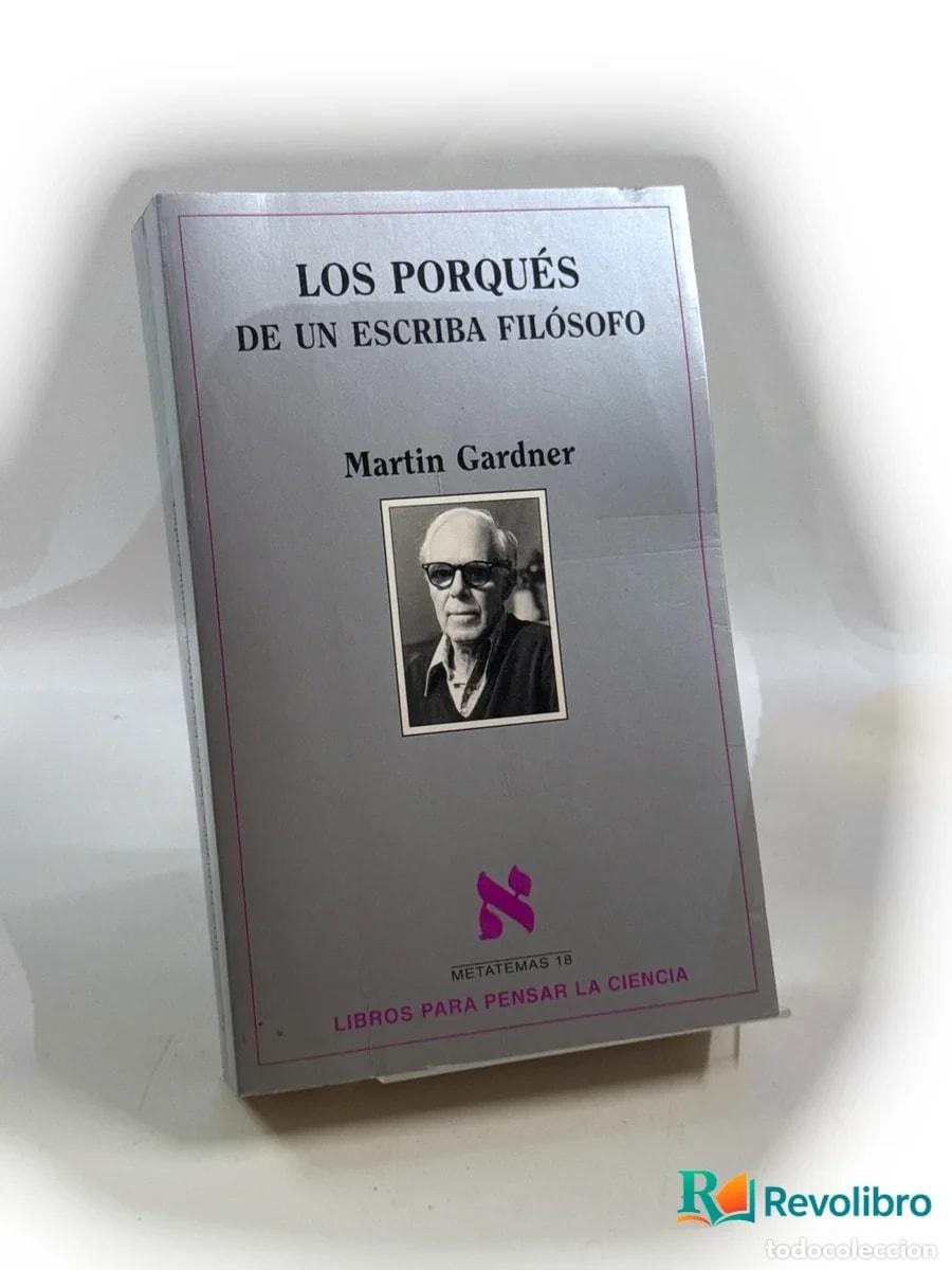 Libros de segunda mano: Los porqu&eacute;s de un escriba fil&oacute;sofo - Martin Gardner