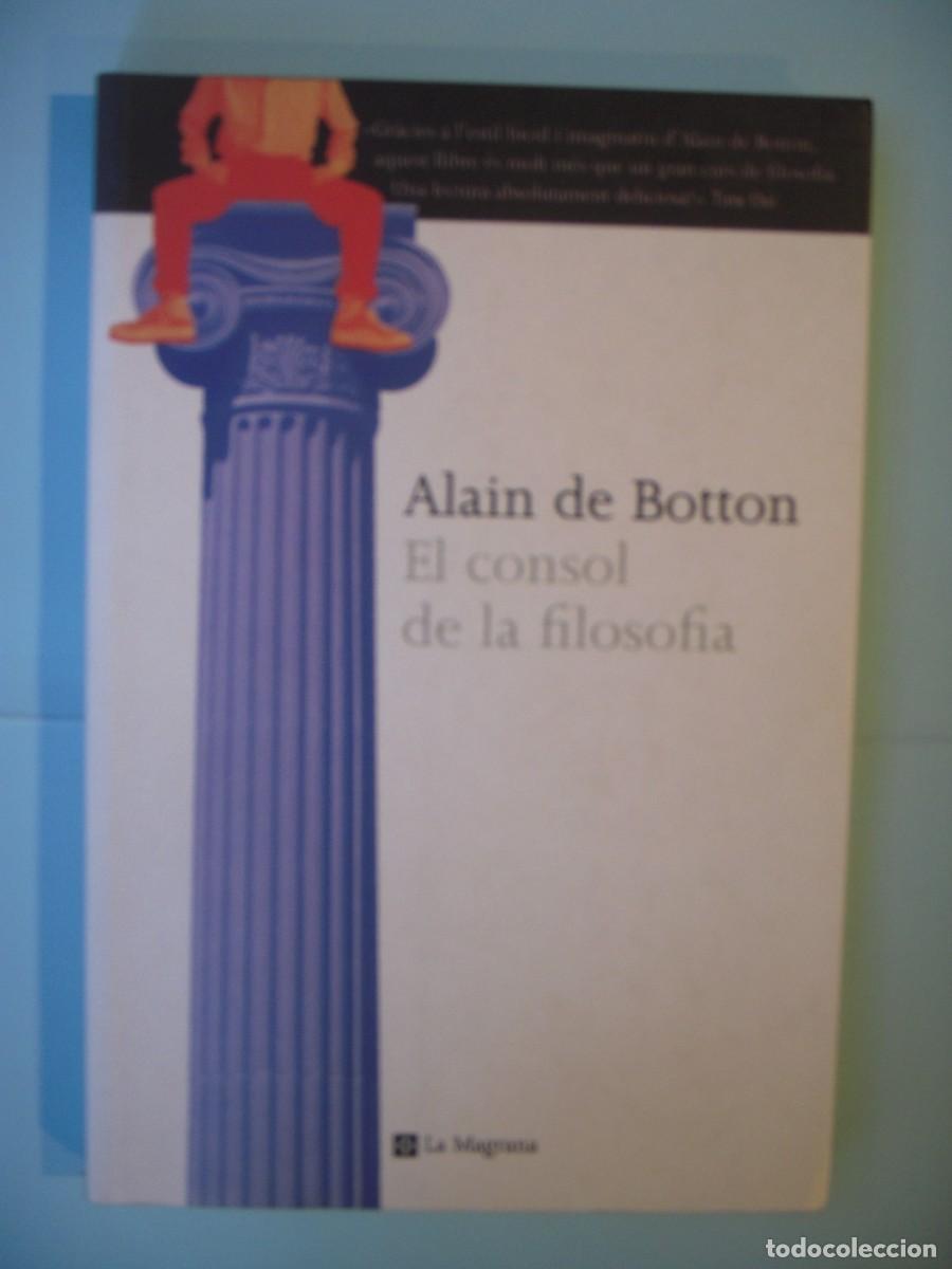 Second hand books: EL CONSOL DE LA FILOSOFIA - ALAIN DE BOTTON - EDICIONS DE LA MAGRANA, 2004 (EN CATALA, BON ESTAT)