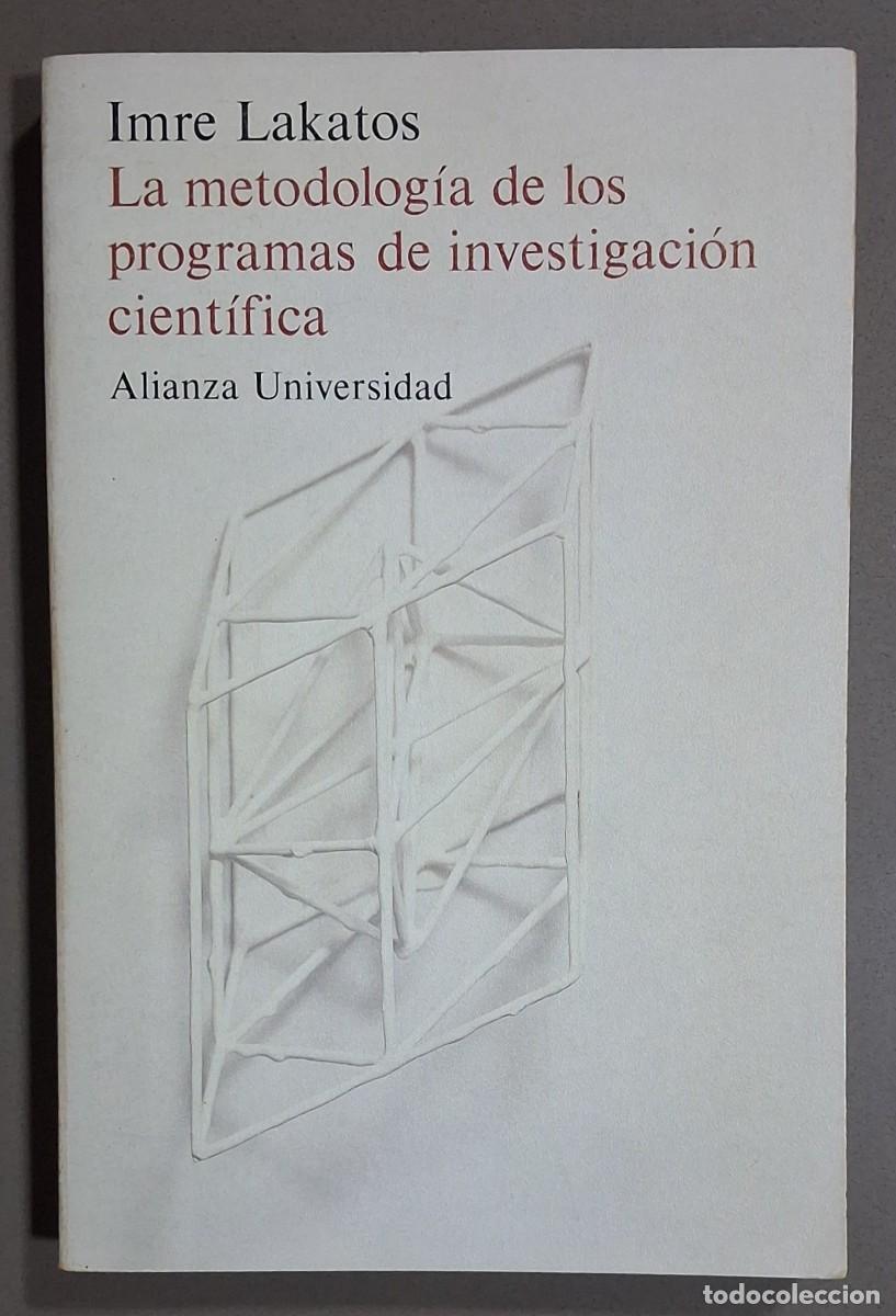 Libros de segunda mano: La metodolog&iacute;a de los programas de investigaci&oacute;n cient&iacute;fica. Imre Lakatos. Alianza 1&ordf; edici&oacute;n!