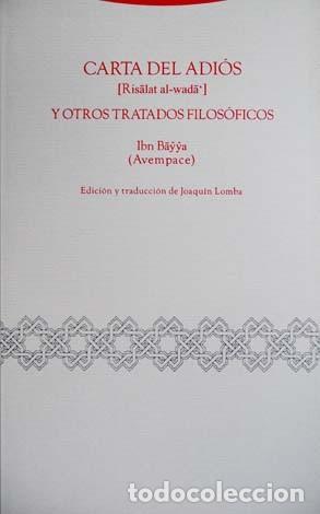 Second hand books: AVEMPACE. Carta del Adi&oacute;s y otros tratados filos&oacute;ficos. Madrid, Trotta, 2006.
