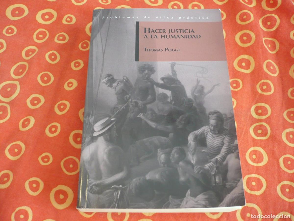 Libri di seconda mano: HACER JUSTICIA A LA HUMANIDAD (POGGE) ETICA FILOSOFIA POLITICA DERECHOS HUMANOS POBREZA DESIGUALDAD