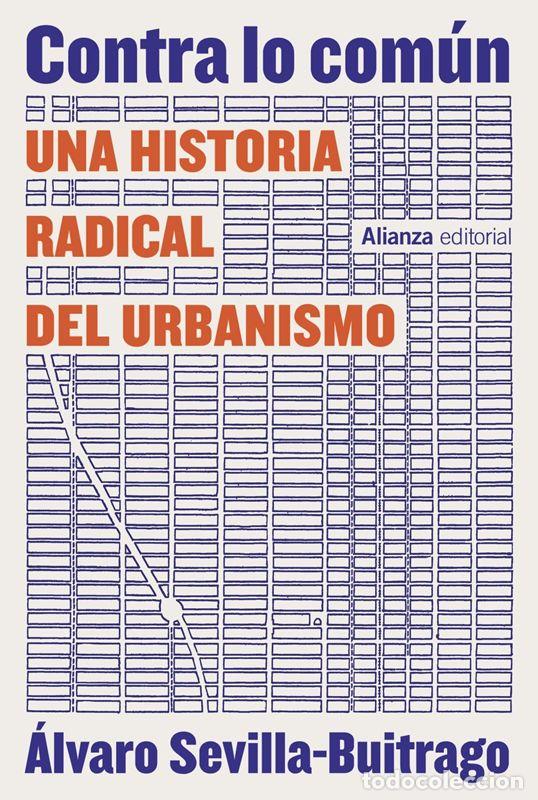 Libri di seconda mano: Contra lo com&uacute;n. Una historia radical del urbanismo. - Sevilla-Buitrago, &Aacute;lvaro.