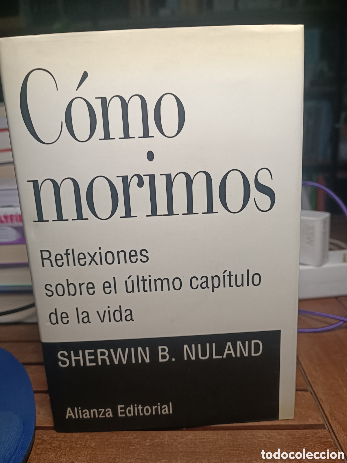Livres d'occasion: COMO MORIMOS, REFLEXIONES SOBRE ULTIMO CAPITULO VIDA SHERWIN B NULAND ALIANZA primera edici&oacute;n 1995