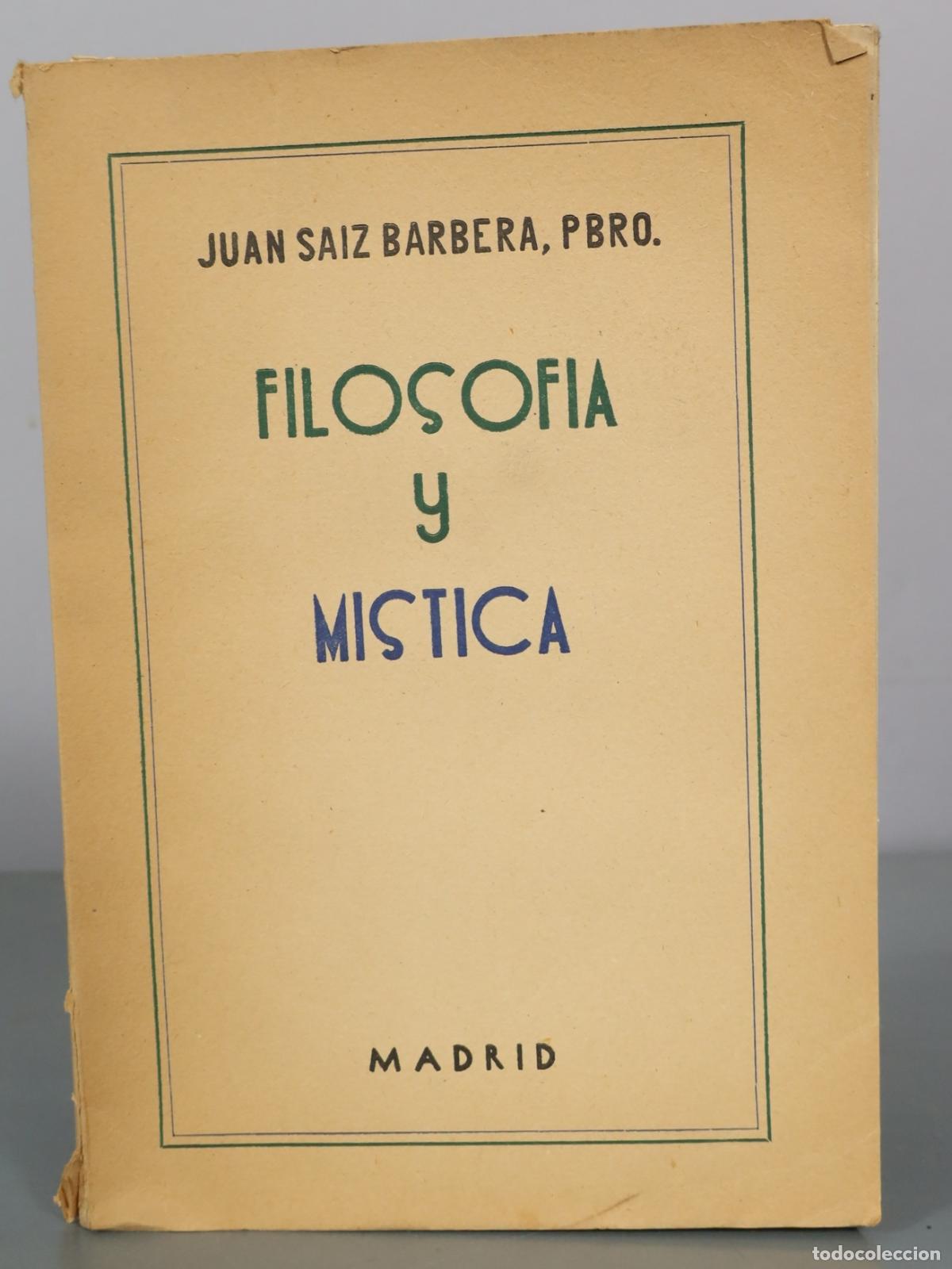 Libri di seconda mano: Filosofia y Mistica - Juan Saiz Barbera - Editorial Goce DEDICADO AUTOGRAFO AUTOR