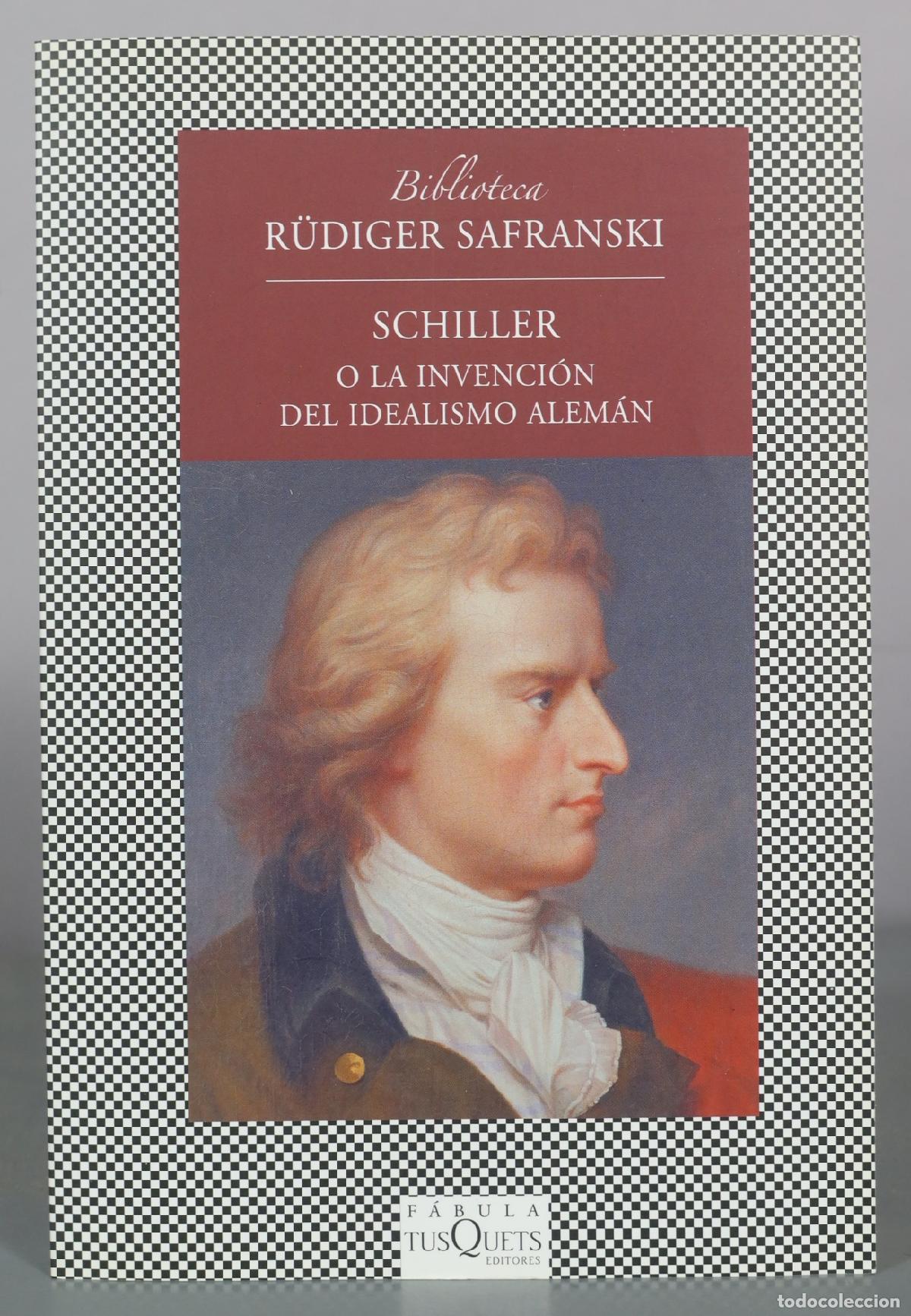 Gebrauchte B&uuml;cher: Schiller o la invenci&oacute;n del idealismo alem&aacute;n - R&uuml;diger Safranski - Tusquets Editores
