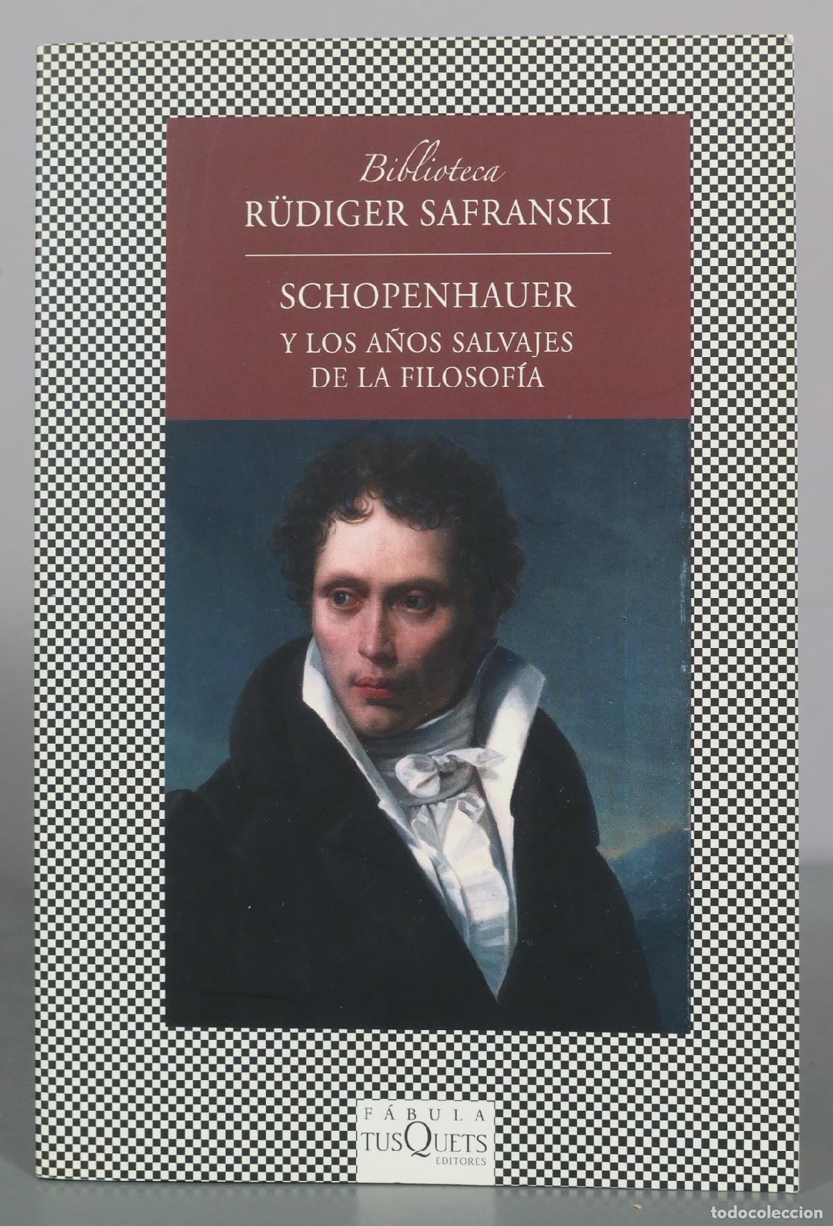 Second hand books: Schopenhauer y los a&ntilde;os salvajes de la filosof&iacute;a - R&uuml;diger Safranski - Tusquets Editores