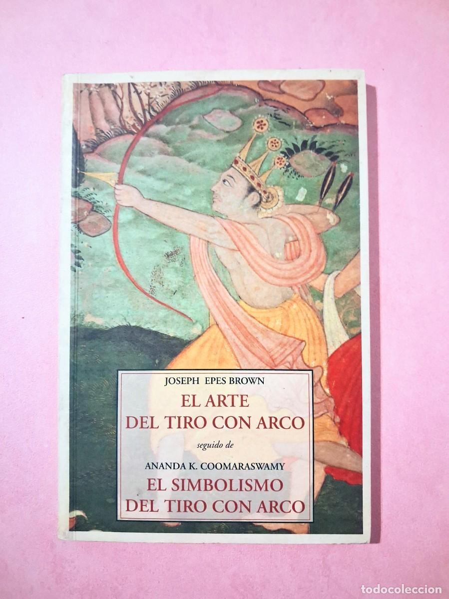 Livres d'occasion: El arte del tiro con arco/ Simbolismo del tiro con arco Joseph Epes/ Ananda K. Coomaraswamy