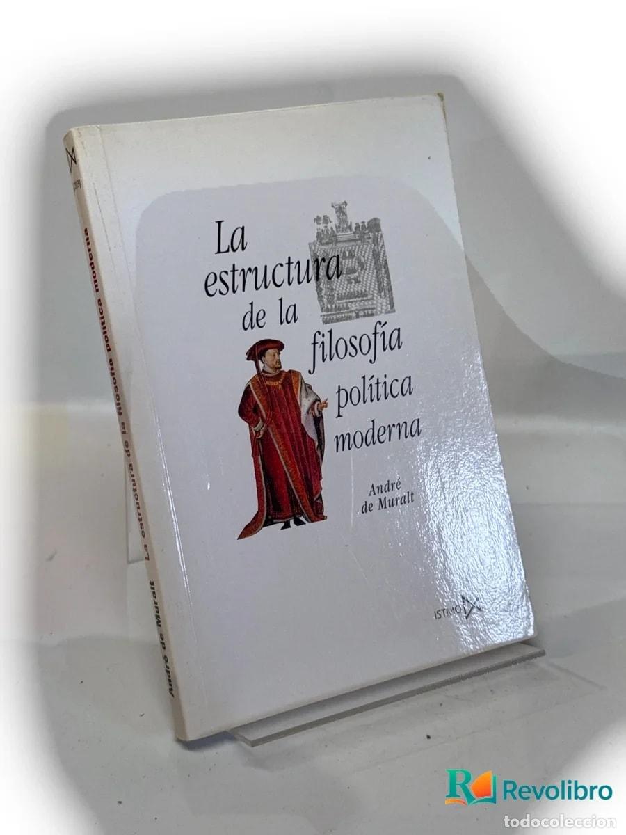 Livres d'occasion: La estructura de la filosof&iacute;a pol&iacute;tica moderna - Andr&eacute; de Muralt