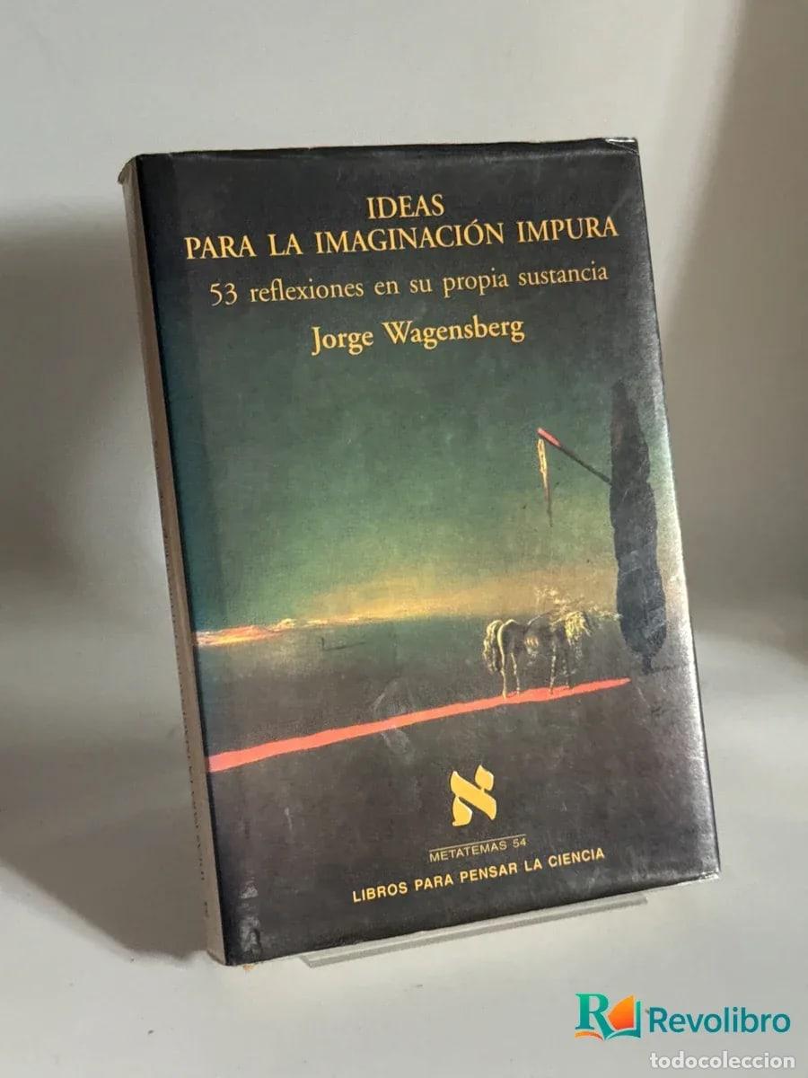 Livres d'occasion: Ideas para la imaginaci&oacute;n impura - Jorge Wagensberg