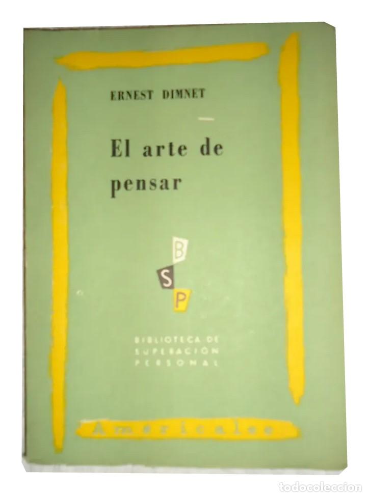 Libros de segunda mano: Ernest Dimnet &ndash; El arte de pensar &ndash; Am&eacute;ricalee &ndash; 1962 LM